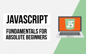 Javascript Fundamentals For Absolute Beginners